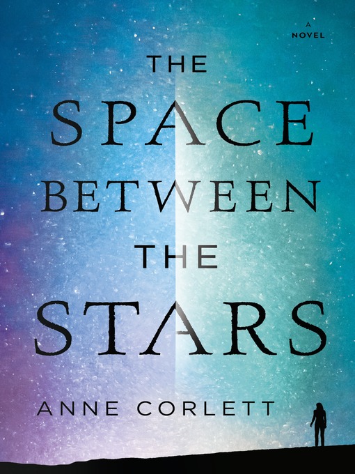 Title details for The Space Between the Stars by Anne Corlett - Wait list